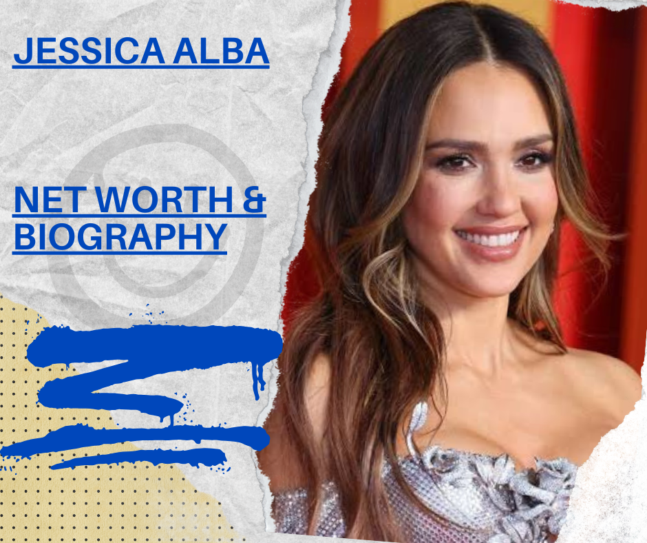 Jessica Alba Net worth, Biography, actress And businesswoman