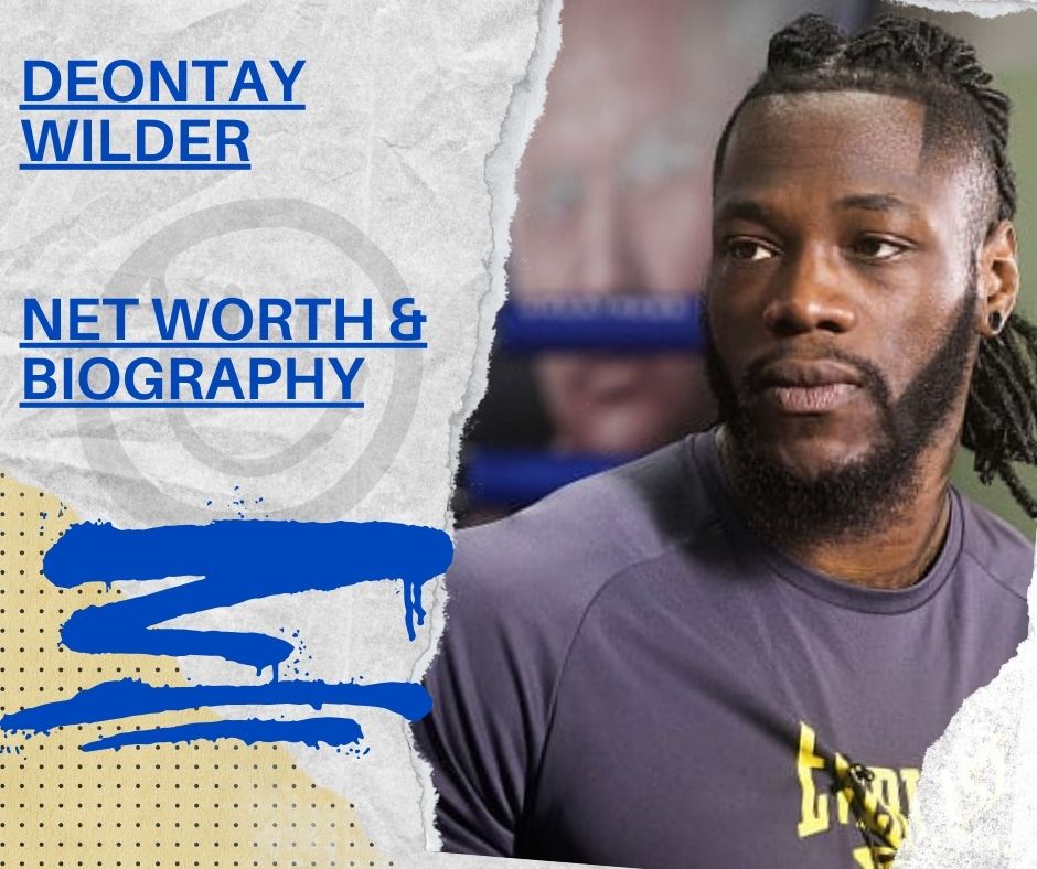 Deontay Wilder Net Worth and heavyweight boxing