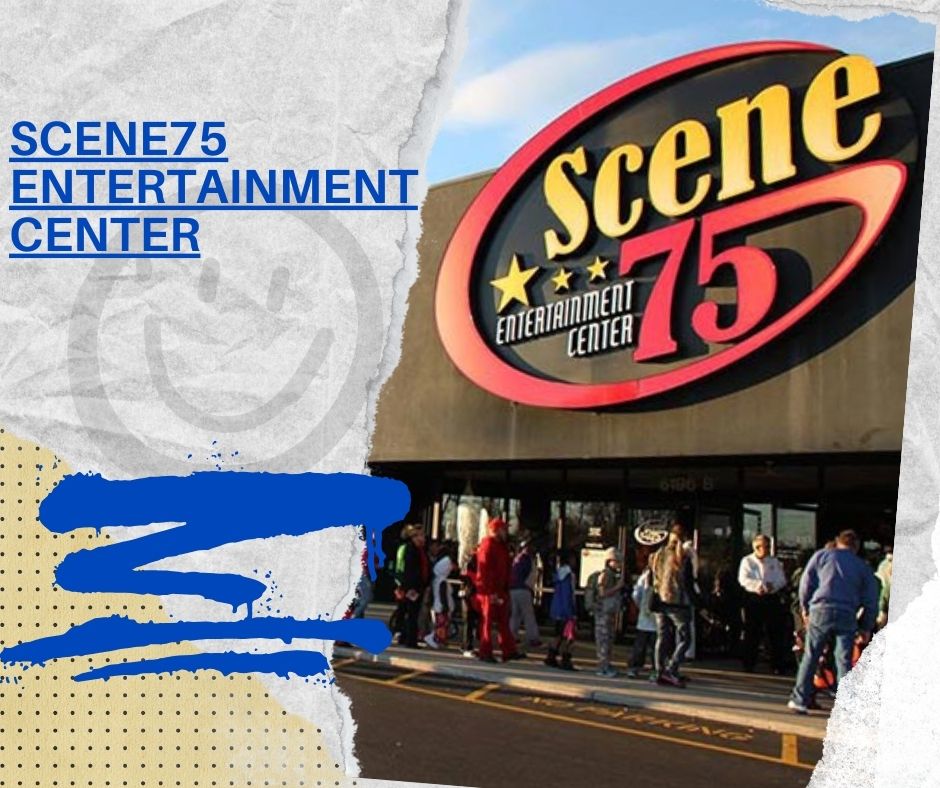 Scene75 Entertainment Center, Ultimate Destination for Fun and Adventure