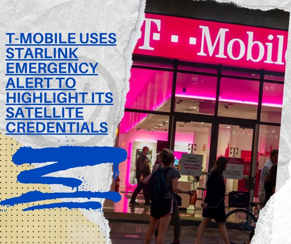 T-Mobile Uses Starlink Emergency Alert to Highlight Its Satellite Credentials