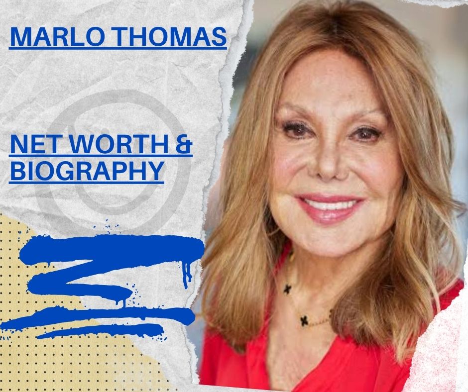 Marlo Thomas Net Worth, Biography And successful in philanthropy