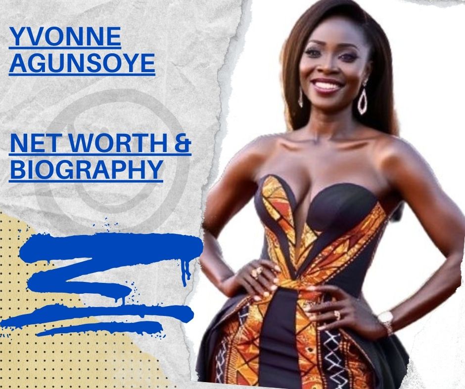 Yvonne Agunsoye Net Worth 2024 Big name in entertainment industry