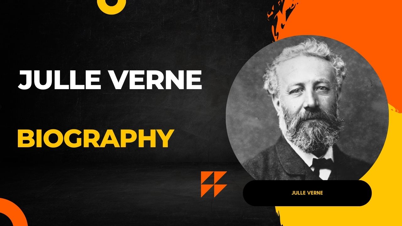 Jules Verne Biography And The French Writer